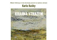 Výstava obrazů Karla Kušky: Krajina vzkazem