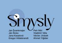 Smysly - Gregor Hildebrandt, Václav Jirásek, Jana Kasalová, Petr Nikl, Jan Švankmajer, Ján Šicko, Vladimír Véla, Ahmet Yiğider