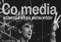 Co.media: Intermediální integrál Martina Myšičky